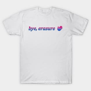 bye, erasure T-Shirt